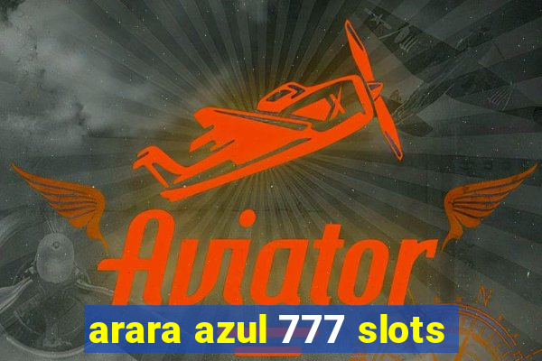 arara azul 777 slots